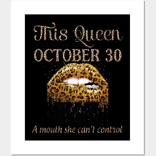 This Queen Was Born On October 30 Happy Birthday To Me Hated Loved Heart On A Mouth I Can't Control Wall Art by Cowan79
